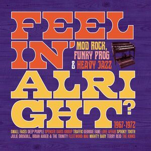 Feelin Alright: Mod Rock Funky Prog & Heavy Jazz - Feelin' Alright: Mod, Rock,